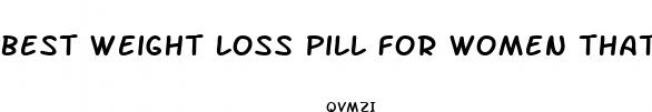 best weight loss pill for women that dont have laxative effect