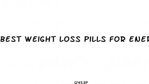 best weight loss pills for energy