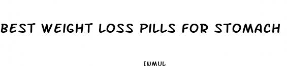 best weight loss pills for stomach