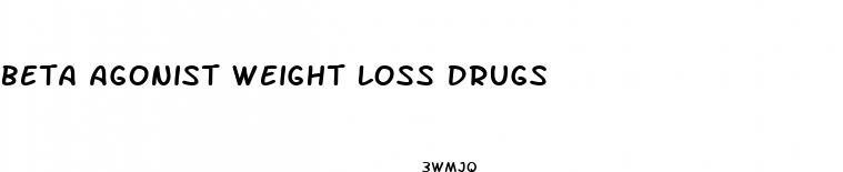 beta agonist weight loss drugs