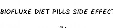 biofluxe diet pills side effects