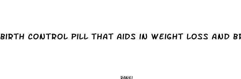 birth control pill that aids in weight loss and breast enhancement