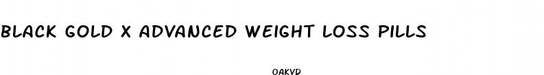 black gold x advanced weight loss pills
