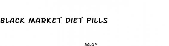 black market diet pills
