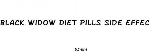 black widow diet pills side effects