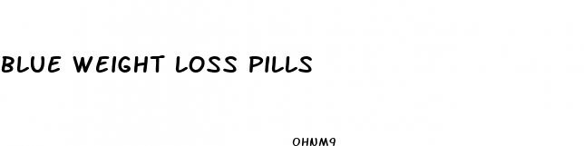 blue weight loss pills