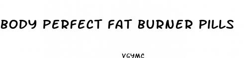 body perfect fat burner pills