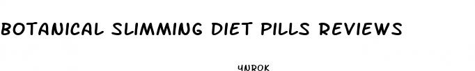 botanical slimming diet pills reviews