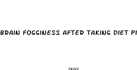brain fogginess after taking diet pills