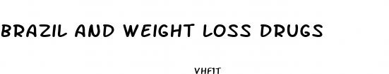 brazil and weight loss drugs