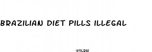 brazilian diet pills illegal