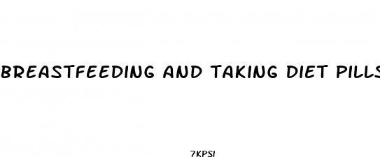 breastfeeding and taking diet pills