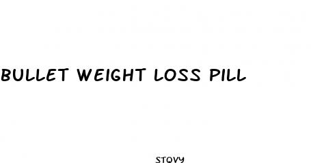 bullet weight loss pill