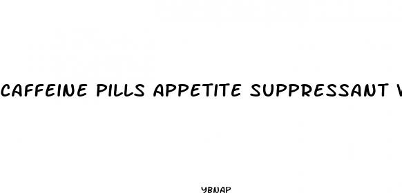 caffeine pills appetite suppressant weight loss