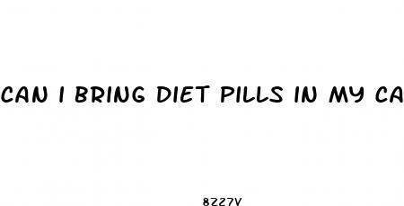 can i bring diet pills in my carry on