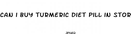 can i buy turmeric diet pill in stores