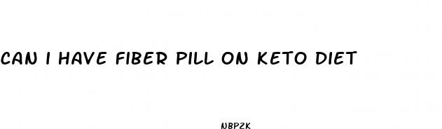 can i have fiber pill on keto diet