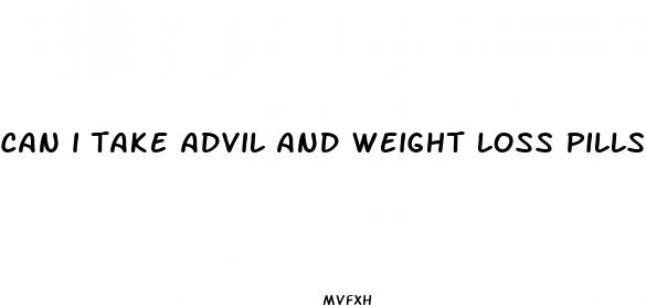 can i take advil and weight loss pills