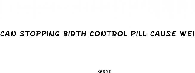 can stopping birth control pill cause weight loss