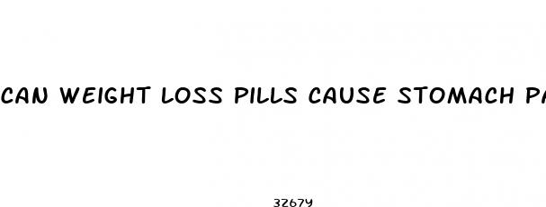 can weight loss pills cause stomach pain