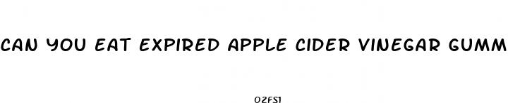 can you eat expired apple cider vinegar gummies