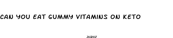can you eat gummy vitamins on keto