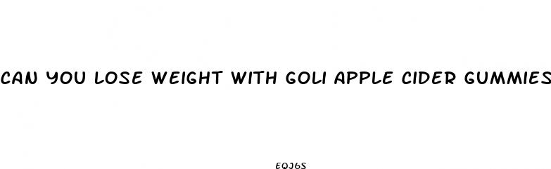 can you lose weight with goli apple cider gummies