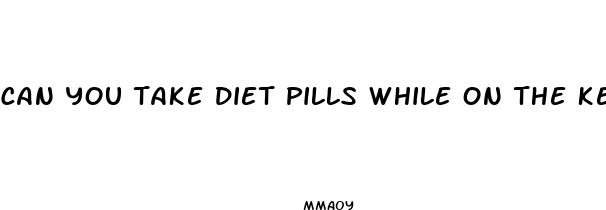 can you take diet pills while on the keto diet