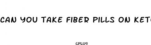 can you take fiber pills on keto diet