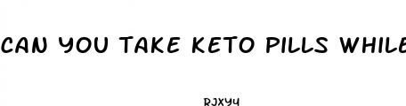 can you take keto pills while pregnant