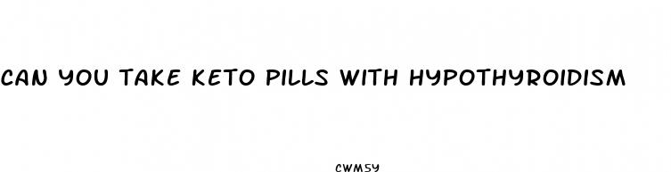 can you take keto pills with hypothyroidism