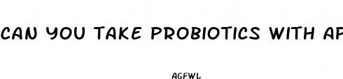 can you take probiotics with apple cider vinegar gummies