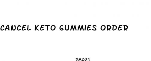 cancel keto gummies order