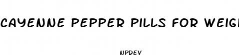 cayenne pepper pills for weight loss
