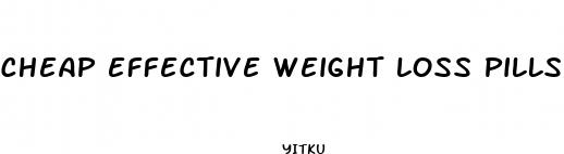 cheap effective weight loss pills