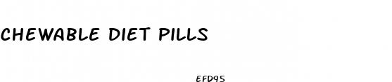 chewable diet pills