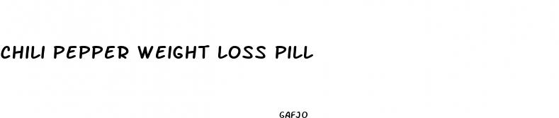 chili pepper weight loss pill
