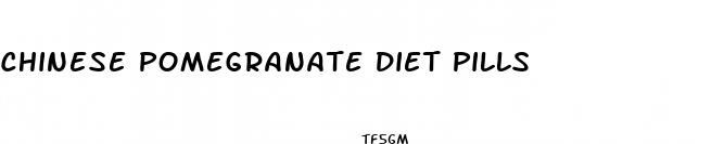 chinese pomegranate diet pills