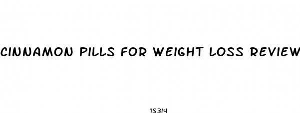 cinnamon pills for weight loss reviews