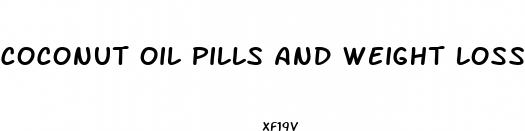 coconut oil pills and weight loss