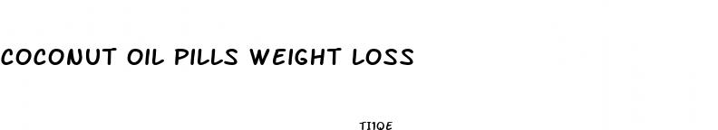 coconut oil pills weight loss