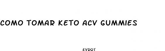 como tomar keto acv gummies