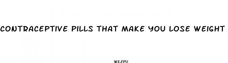 contraceptive pills that make you lose weight