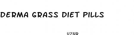 derma grass diet pills