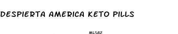 despierta america keto pills
