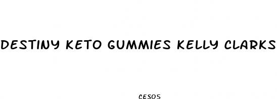 destiny keto gummies kelly clarkson