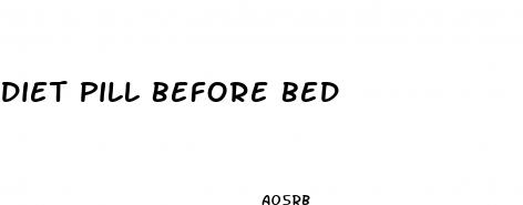 diet pill before bed