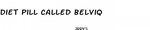 diet pill called belviq