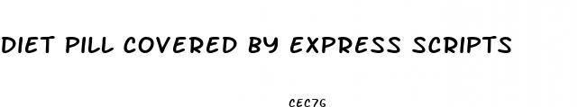 diet pill covered by express scripts