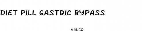 diet pill gastric bypass